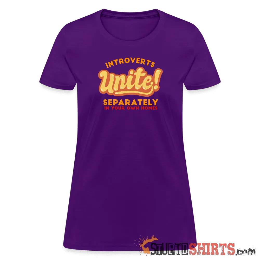 Introverts Unite Separately in Your Own Homes - Women's T-Shirt