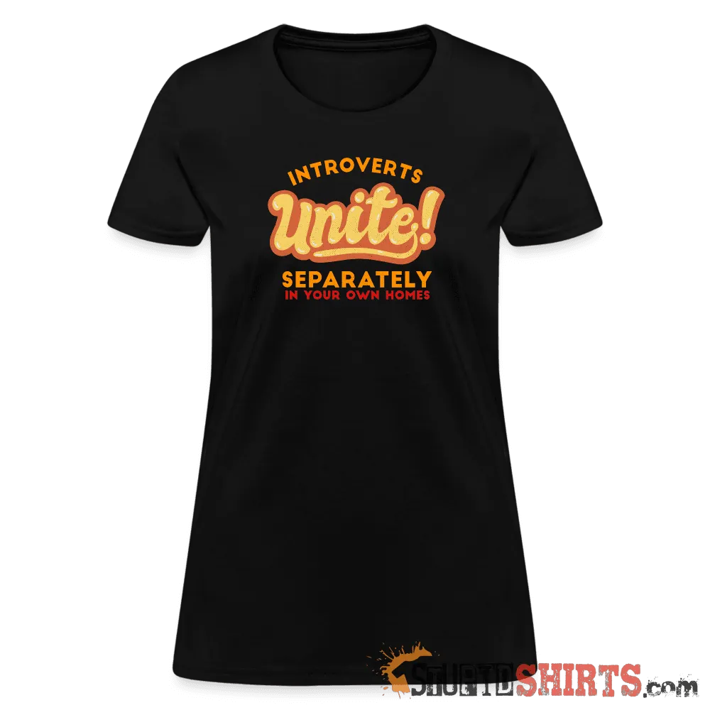 Introverts Unite Separately in Your Own Homes - Women's T-Shirt