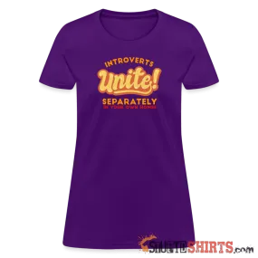 Introverts Unite Separately in Your Own Homes - Women's T-Shirt