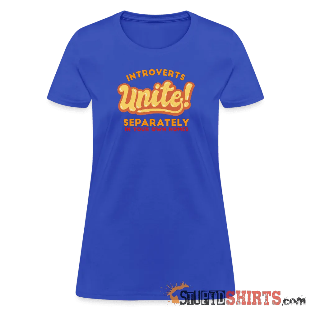 Introverts Unite Separately in Your Own Homes - Women's T-Shirt
