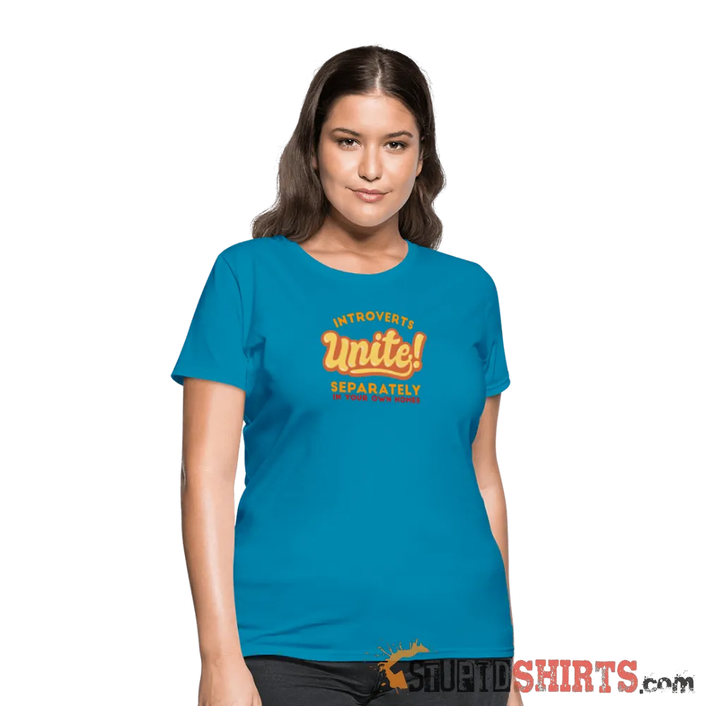 Introverts Unite Separately in Your Own Homes - Women's T-Shirt