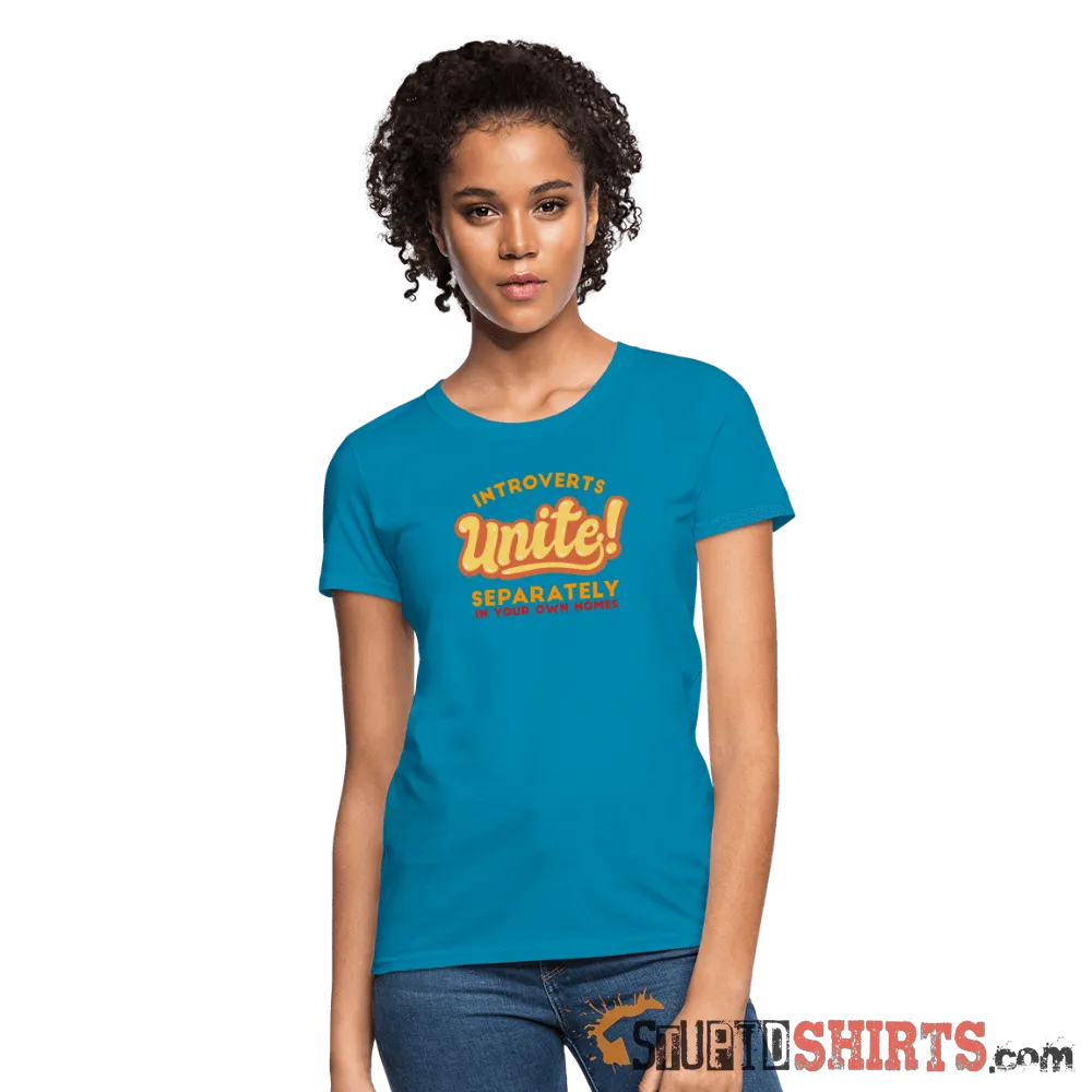 Introverts Unite Separately in Your Own Homes - Women's T-Shirt